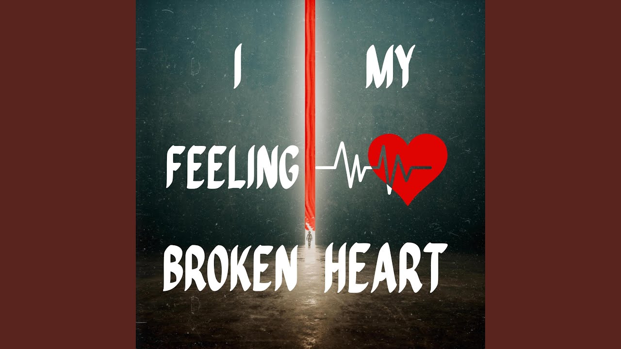 I Feeling Broken My Heart