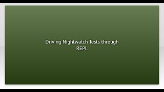 Driving Nightwatch Tests through REPL