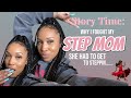 Story time:: I got into a physical fight with my Step Mom & step sister.....