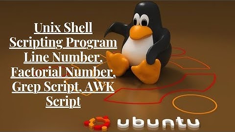 Unix Commands | Unix Shell Scripting | Line Number | Factorial Number | Grep Script | AWK Script |