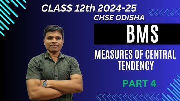Measures of Central Tendency - BMS | Class 12 | CHSE Odisha | Part 4 | Session 2024-25 - In Odia