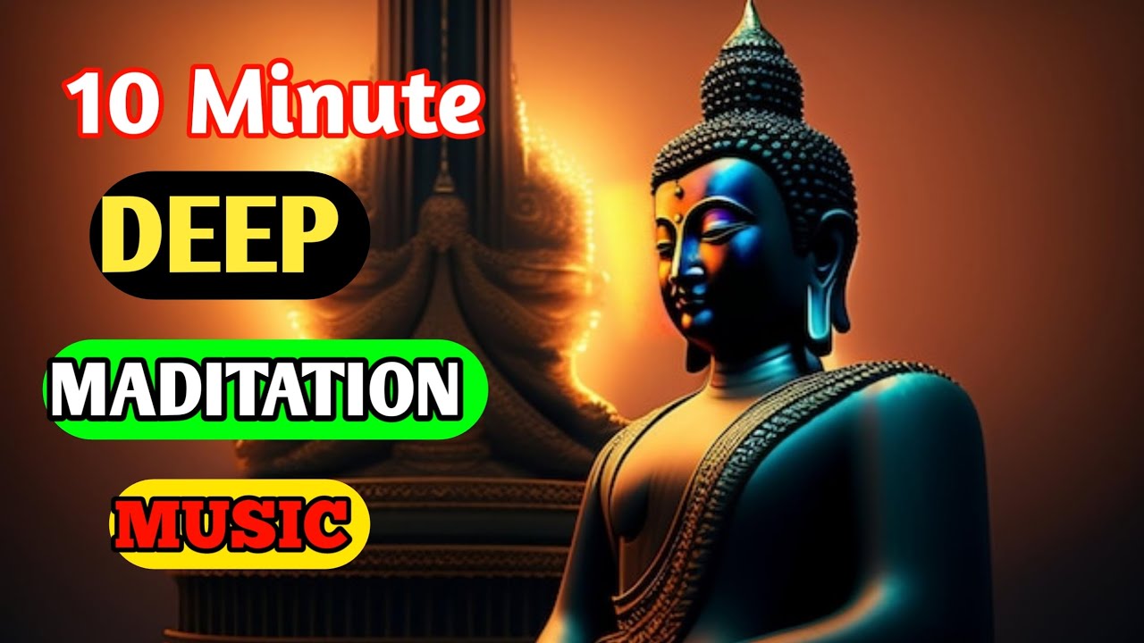 10 Minute Deep Meditation Music For positive Energy ! Relax Mind Body ...