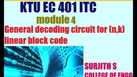 KTU EC 401 ITC general decoding circuit of (n,k) linear block code information theory  module 4