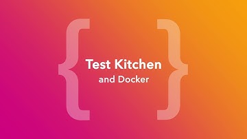 Test Kitchen And Docker (ChefConf Online, June 2020)