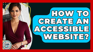 How To Create An Accessible Website? - Learn As An Adult