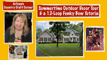 Summertime Outdoor Decor Tour & a 12-Loop Funky Bow Tutorial