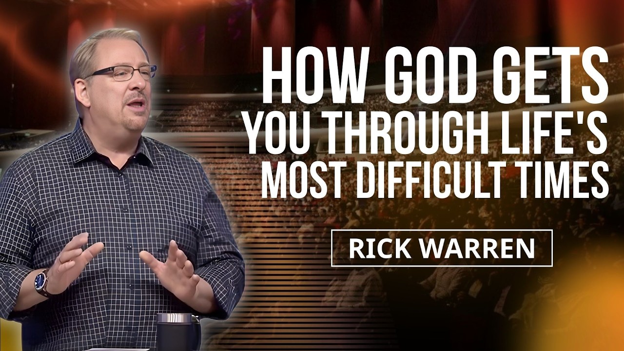 HOW GOD GETS YOU THROUGH LIFE'S MOST DIFFICULT TIMES | RICK WARREN SAVED