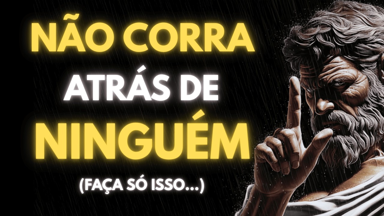 QUANDO VOCÊ PARA DE CORRER ATRÁS, ELES VOLTAM PRA VOCÊ | ESTOICISMO