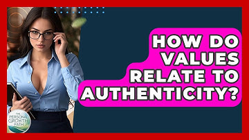 How Do Values Relate To Authenticity? - The Personal Growth Path