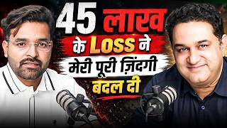 45 Lakh Loss That Changed Everything | ft. Vipul Kaushik | Sagar Kummar