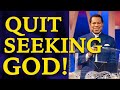 Pastor Chris 2020:: STOP SEEKING GOD!
