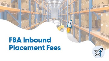 Amazon FBA Inbound Placement Fees
