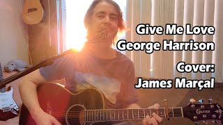 Give me Love (George Harrison) Cover: James Marçal