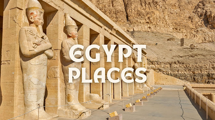 Top 10 best places to visit in egypt năm 2024