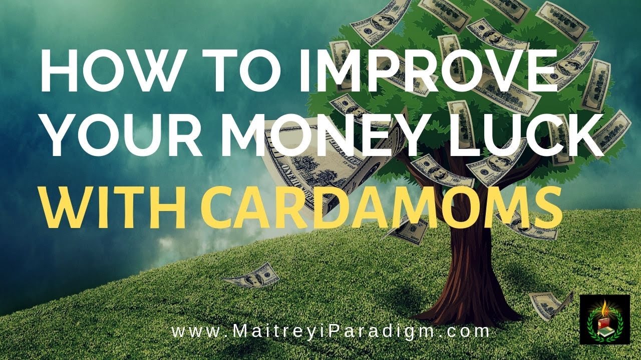Use Cardamoms to improve your money luck