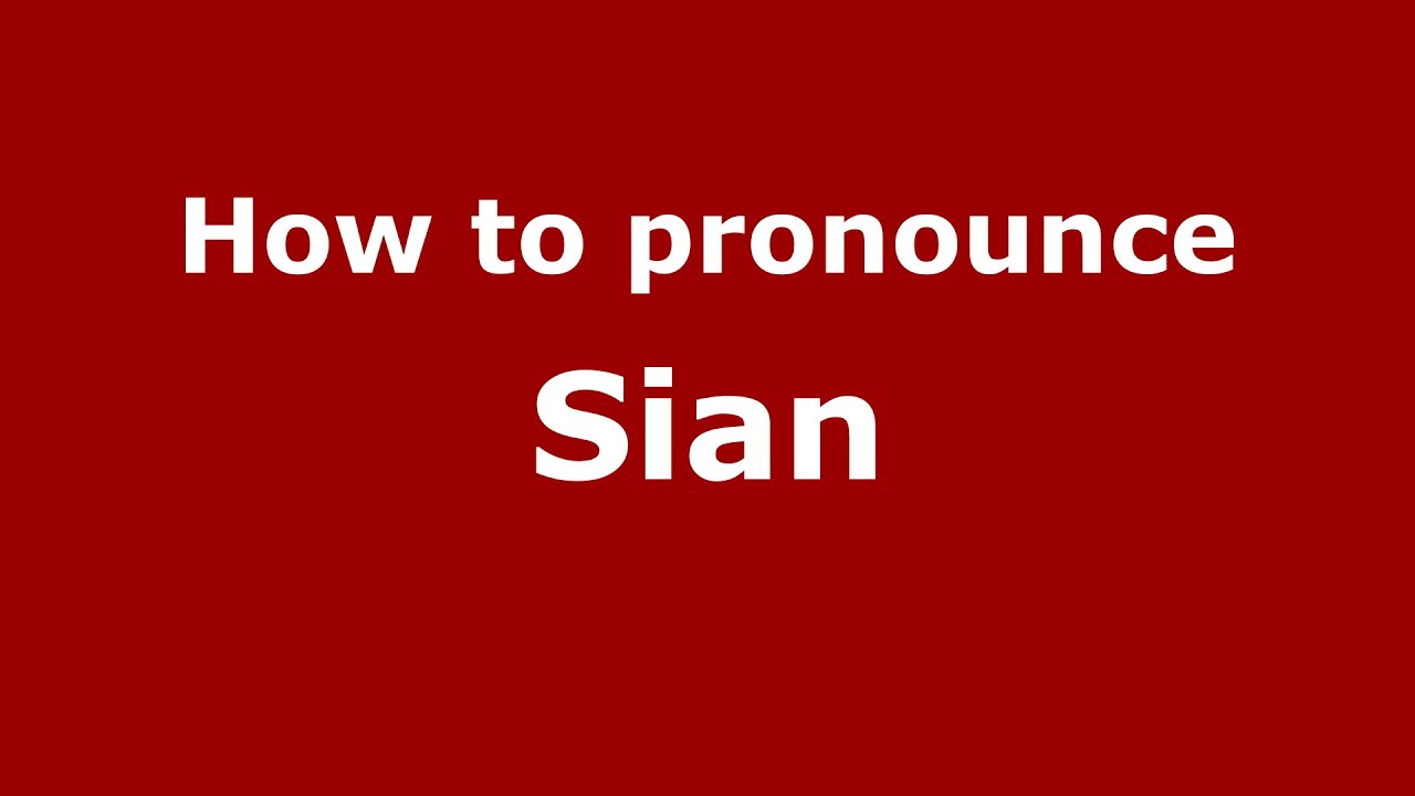 How to say or pronounce Sian - PronounceNames.com