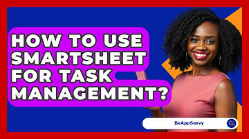 How To Use Smartsheet For Task Management? - Be App Savvy