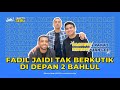 Fadil jaidi tak berkutik di depan 2 bahlul