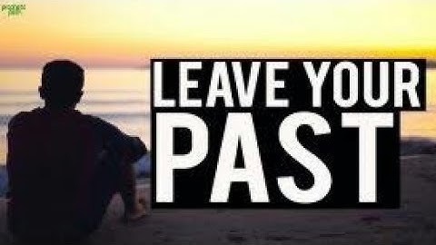 Leave Your Past behind- Best short Motivational speech Video-24HOURS- 2 minute Motivation #1