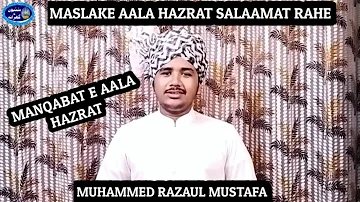 2022 NEW MANQABAT E AALA HAZRAT MASLAK-E-AALA HAZRAT SALAAMAT RAHE BY MUHAMMED RAZAUL MUSTAFA #naat