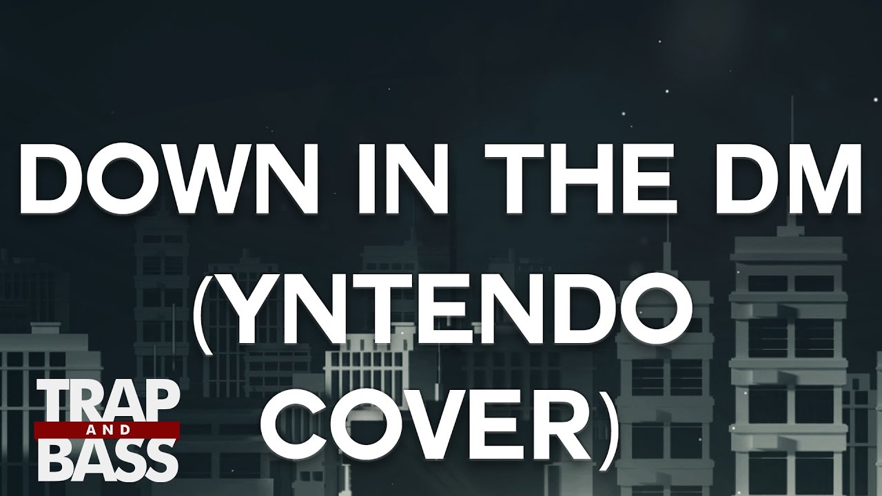 trap covers of white songs Down In The DM (Yntendo Cover) [PREMIERE]