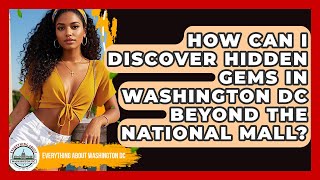 How Can I Discover Hidden Gems in Washington DC Beyond the National Mall?