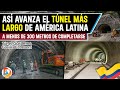 Así Avanza El túnel más largo de América Latina | A Menos de 300 Metros de Completarse