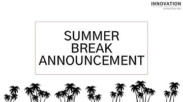 Summer Break Announcement