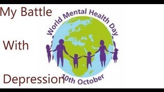 World Mental Health Day  My Battle With Depression