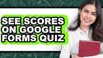 How to See Scores on Google Forms Quiz - Easy Guide