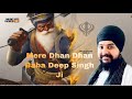 Mere dhan dhan baba deep singh ji  bhai sukhpreet singh khalsa  latest sikh shabad 2022