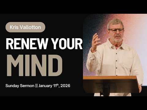 Renew Your Mind || Sunday Sermon Kris Vallotton