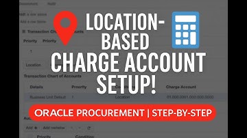 Oracle Cloud: Setup Location-Based Charge Account + Procurement Transaction Account Rule