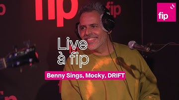 Live à fip : Benny Sings, Mocky, Renaud Letang aka DRIFT