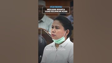 Kilas Peristiwa: Menolak Lupa Meiliana Wanita yang Keluhkan Pengeras Suara Azan yang Berujung Dibui