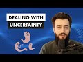 Dealing with Uncertainty: Fear, Anxiety, and Excitement