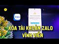 CÁCH XÓA TÀI KHOẢN ZALO VĨNH VIỄN MỚI NHẤT