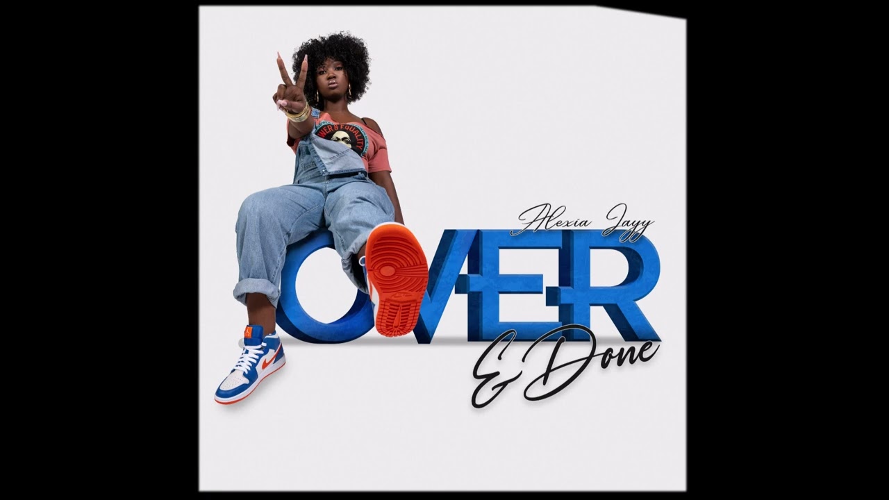 Alexia Jayy - "Over and Done" OFFICIAL VERSION