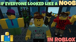 If Everyone Looked Like A Noob In ROBLOX