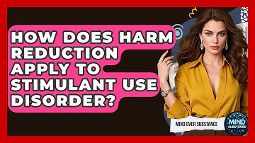 How Does Harm Reduction Apply To Stimulant Use Disorder? - Mind Over Substance