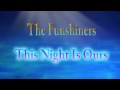 The Funshiners - This Night Is Ours