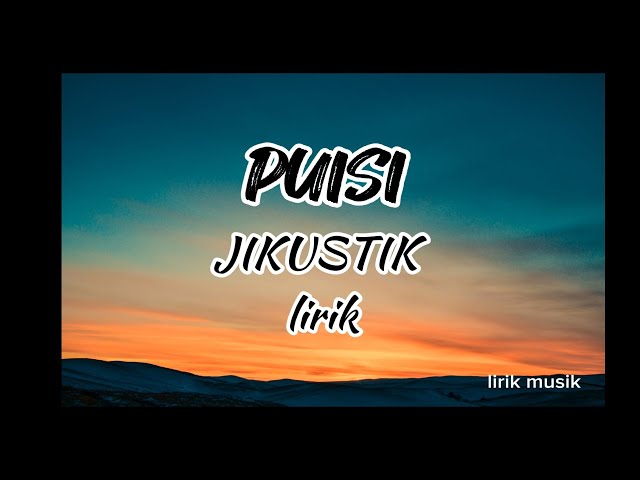 PUISI - JIKUSTIK (lirik) class=