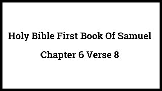 Holy Bible First Book Of Samuel 6 8