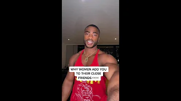 WHY WOMEN ADD YOU TO THEIR CLOSE FRIENDS