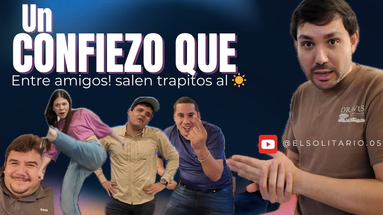 CONFIESO QUE, ENTRE AMIGOS TERMINA EN VERDADES Y SENTIMIENTOS ENCONTRADOS!! (Vlog el solitario)