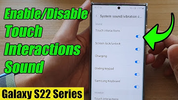 Galaxy S22/S22+/Ultra: How to Enable/Disable Touch Interactions Sound