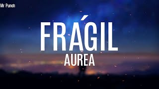 Aurea - Frágil (Letra)