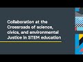view Collaboration at the Crossroads of Science, Civics, and Environmental Justice in STEM education digital asset number 1