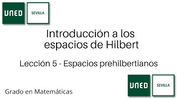 Lección 5 - Espacios prehilbertianos | Espacios de Hilbert | UNED