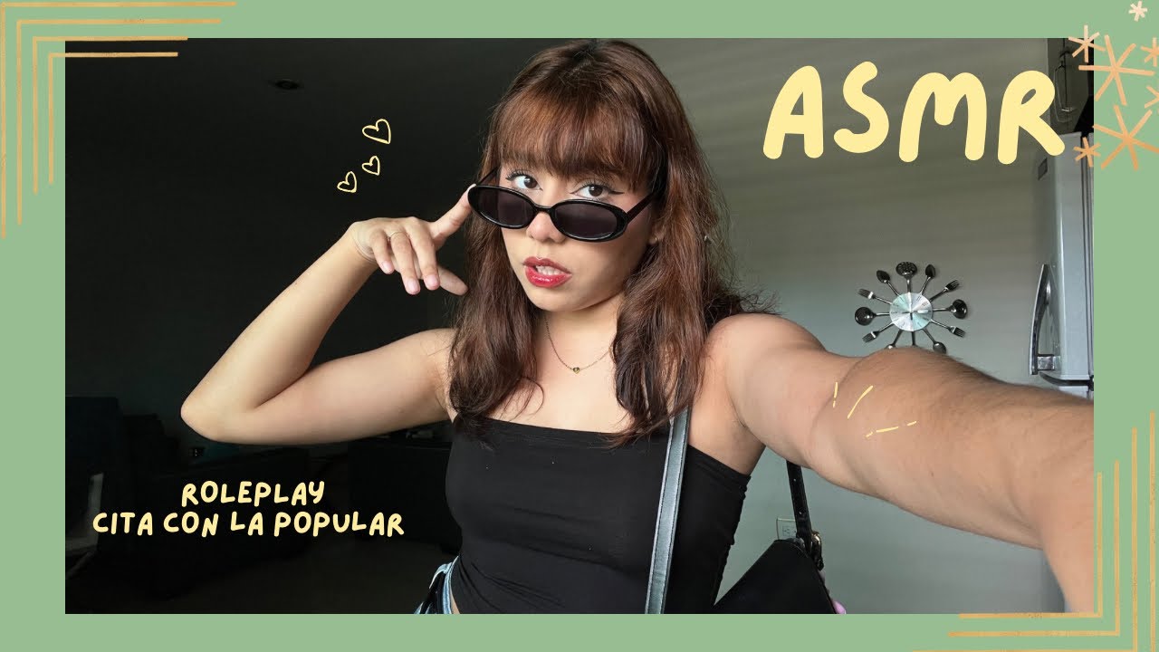 ASMR - CITA CON LA POPULAR/ ROLEPLAY